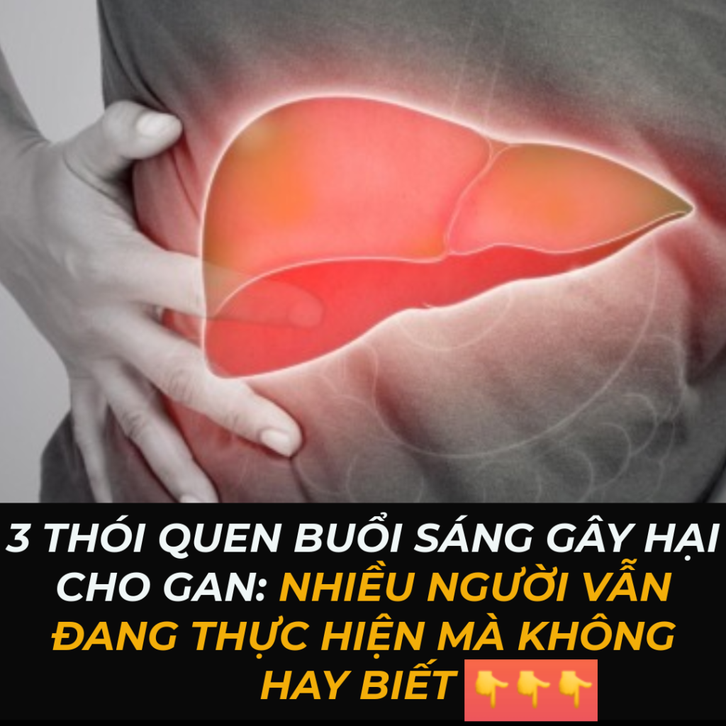 3 Thói quen buổi sáng gây hại cho gan: Nhiều người vẫn đang thực hiện mà không hay biết