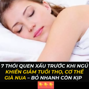 7 Thói Quen Xấu Trước Khi Ngủ Khiến Giảm Tuổi Thọ, Cơ Thể Già Nua – Bỏ Nhanh Còn Kịp