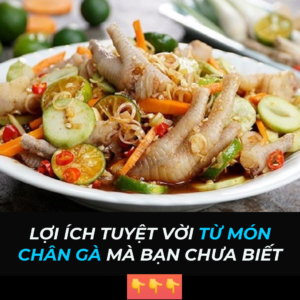 Lợi ích tuyệt vời từ món chân gà mà bạn chưa biết